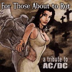 AC-DC : For Those About to Rot: A Tribute to AC-DC